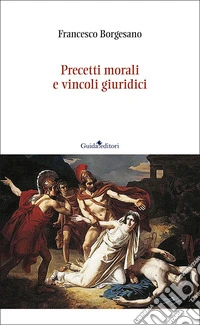 Precetti morali e vincoli giuridici libro