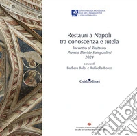 Restauri a Napoli tra conoscenza e tutela. Incontro al Restauro Premio Davide Sampaolesi 2024