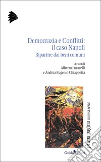 Democrazia e conflitti: il caso Napoli. Ripartire dai beni comuni libro