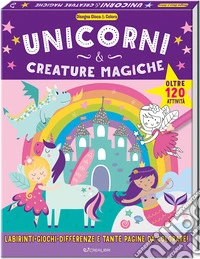 Unicorni & creature magiche. Disegna gioca & colora. Ediz. a colori libro