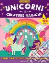 Unicorni & creature magiche. Disegna gioca & colora. Ediz. a colori libro