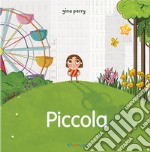 Piccola. Storie per crescere. Ediz. a colori