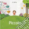 Piccola. Storie per crescere. Ediz. a colori libro di Perry Gina