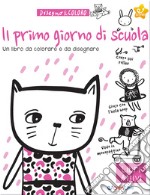 Il primo giorno di scuola. Disegno & coloro. Ediz. illustrata libro