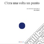 C'era una volta un punto. Outsider. Ediz. illustrata libro