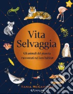 Vita selvaggia. Noi e la natura. Ediz. illustrata libro