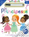 Le principesse. Scrivo&riscrivo. Ediz. a colori. Con pennarello cancellabile libro di Golding Elisabeth