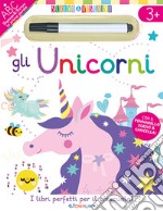 Gli unicorni. Scrivo&riscrivo. Ediz. a colori. Con pennarello libro