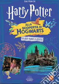 Alla scoperta di Hogwarts. Harry Potter. Ediz. illustrata libro