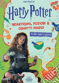 Incantesimi, pozioni & oggetti magici. Harry Potter. Ediz. illustrata libro