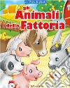 Gli animali della fattoria. La libreria dei piccoli. Ediz. a colori libro di Flamini Lorella