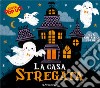 La casa stregata. Ediz. illustrata libro