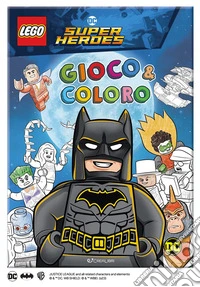 Lego DC. Gioco & coloro. Ediz. illustrata
