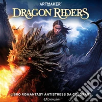 Dragon riders. Art maker. Ediz. illustrata libro
