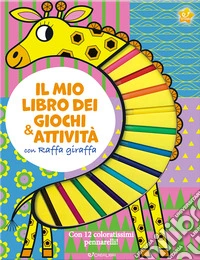 Il mio libro dei giochi & attività con Raffa giraffa. Ediz. illustrata. Con 12 pennarelli libro