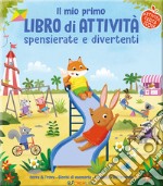 Il mio primo libro di attività spensierate e divertenti. Ediz. a colori libro