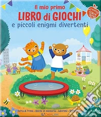 Il mio primo libro di giochi spensierati e divertenti. Ediz. a colori libro