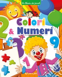 Colori & numeri. La libreria dei piccoli. Ediz. a colori libro