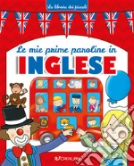 Le mie prime paroline in inglese. Ediz. illustrata libro