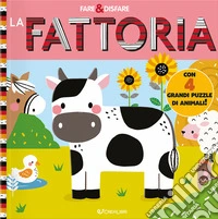 La fattoria. Fare & disfare. Ediz. illustrata libro