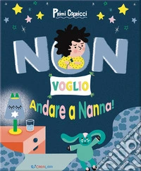 Non voglio andare a nanna! Primi capricci libro