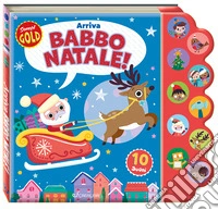 Arriva Babbo Natale. Sonori Gold. Ediz. a colori libro