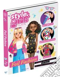 Foil fashion. Style girls. Ediz. a colori. Ediz. a spirale. Con 36 fogli iridescenti libro