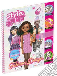 Fashion design. Style girls. Ediz. a spirale. Con busta con 500 strass. Con foglio stencil. Con pagina olografica. Con 3 pagine di stickers libro