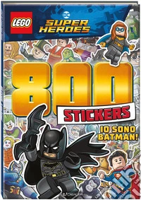Io sono Batman! Lego DC. 800 stickers. Ediz. a colori libro