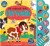Gli animali della fattoria. Sonori gold. Ediz. a colori libro