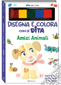 Amici animali. Dita colorate. Disegna e colora con le dita. Ediz. a colori. Ediz. a spirale. Con 5 inchiostri colorati per dita libro
