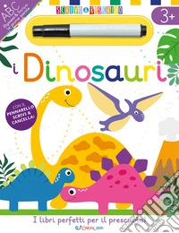 I dinosauri. Scrivo&riscrivo. Ediz. a colori. Con pennarello cancellabile libro