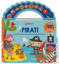 I pirati. I canterini. Ediz. a colori libro