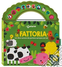 La fattoria. I canterini. Ediz. a colori libro