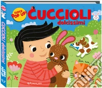 Cuccioli dolcissimi. Ediz. a colori libro