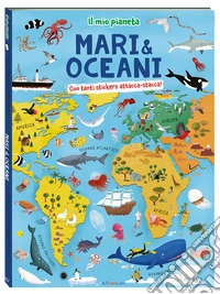 Mari & oceani. Il mio pianeta. Ediz. a colori libro