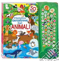 Il fantastico cercatrova degli animali. Ediz. a colori libro