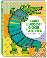 Il mio libro dei giochi & attività con Lillo Coccodrillo. Attività cercatrova. Ediz. illustrata. Con 12 pennarelli libro