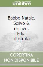Babbo Natale. Scrivo & riscrivo. Ediz. illustrata libro
