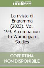 La rivista di Engramma (2023). Vol. 199: A companion to Warburgian Studies libro