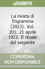 La rivista di Engramma (2023). Vol. 201: 21 aprile 1923. Il rituale del serpente libro