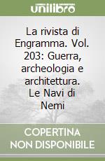 La rivista di Engramma. Vol. 203: Guerra, archeologia e architettura. Le Navi di Nemi libro