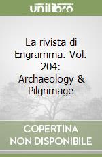 La rivista di Engramma. Vol. 204: Archaeology & Pilgrimage libro