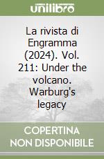 La rivista di Engramma (2024). Vol. 211: Under the volcano. Warburg's legacy libro