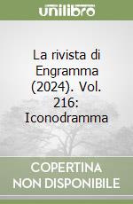 La rivista di Engramma (2024). Vol. 216: Iconodramma libro