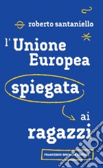 L'Unione Europea spiegata ai ragazzi libro