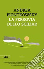 La ferrovia dello Sciliar