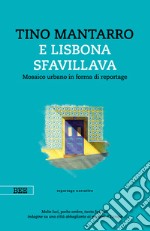 E Lisbona sfavillava. Mosaico urbano in forma di reportage libro