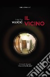 Il vicino libro di Vujcic Marina