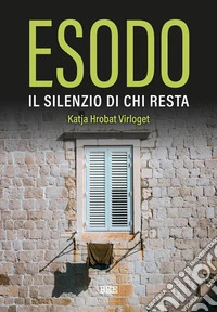Esodo. Il silenzio di chi resta libro
